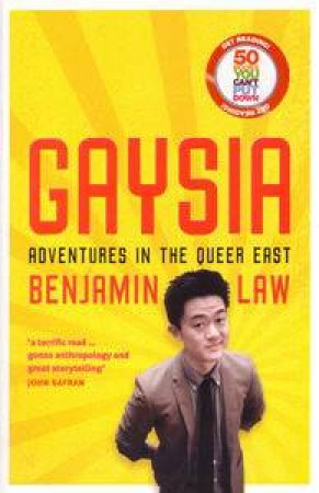 Gaysia: Adventures in the Queer East by Benjamin Law