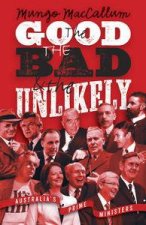 The Good The Bad And The Unlikely Australias Prime Ministers