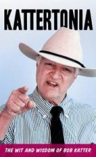 Kattertonia The Wit and Wisdom of Bob Katter