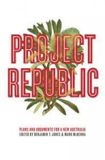 Project Republic Plans and Arguments For a New Australia
