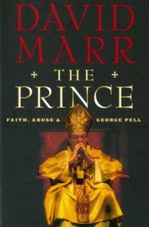 The Prince: Faith, Abuse and George Pell by David Marr
