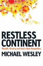 Restless Continent Wealth rivalry and Asias new geopolitics