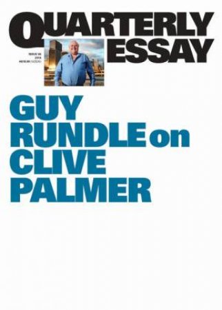 Guy Rundle on Clive Palmer by Guy Rundle