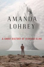 A Short History of Richard Kline A Novel