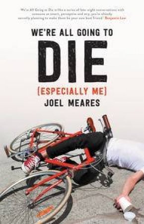 We're All Going to Die (Especially Me) by Joel Meares