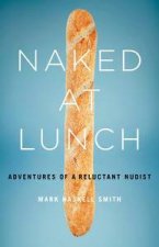 Naked At Lunch Adventures Of A Reluctant Nudist