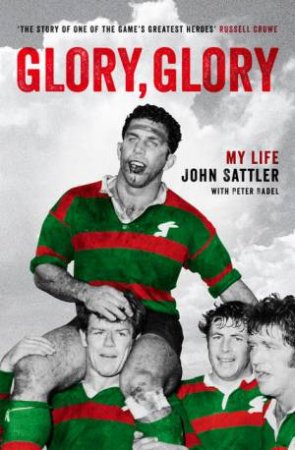 Glory, Glory: My Life by John Sattler & Peter Badel 