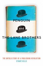 Penguin and the Lane Brothers The Untold Story of a Publishing Revolution
