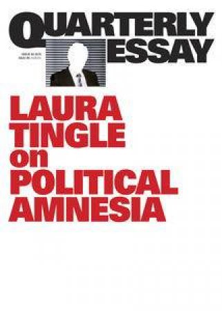 Tingle on Australia's Political Amnesia by Laura Tingle