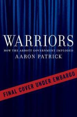 Credlin & Co: How the Abbott Government Imploded by Aaron Patrick