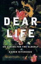 Dear Life On Caring for the Elderly