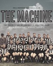 The Machine The Inside Story Of Footballs Greatest Team