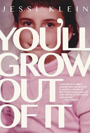 You'll Grow Out Of It by Jessi Klein