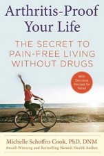 ArthritisProof Your Life The Secret To PainFree Living Without Drugs