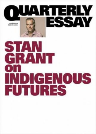 Stan Grant On Indigenous Futures by Stan Grant