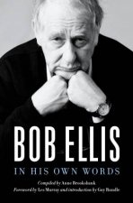 Bob Ellis In His Own Words