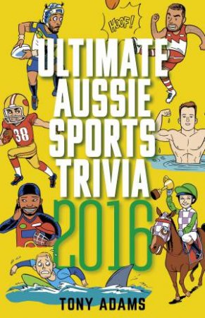 Ultimate Aussie Sports Trivia 2016 by Tony Adams