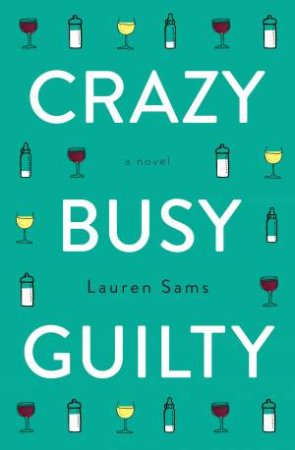 Crazy, Busy, Guilty by Lauren Sams