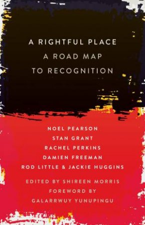 A Rightful Place: A Road Map To Recognition by Noel Pearson
