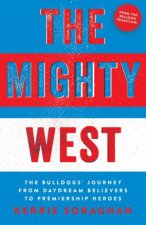 The Mighty West The Bulldogs Journey From Daydream Believers To Premiership Heroes