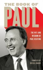 The Book Of Paul The Wit And Wisdom Of Paul Keating