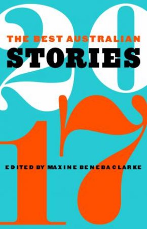 The Best Australian Stories 2017 by Maxine Beneba Clarke