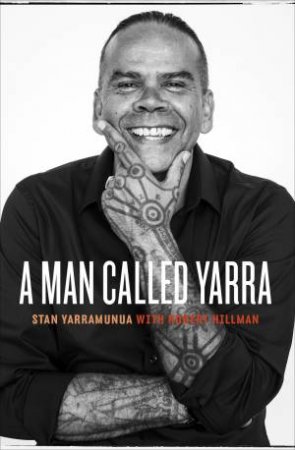 A Man Called Yarra by Stan Yarramunua