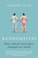 Randomistas How Radical Researchers Changed Our World