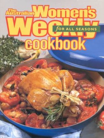 Australian Women's Weekly Cookbook For All Seasons by Various ...