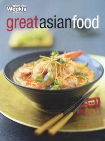 Australian Women's Weekly Cookbooks: Great Asian Food by Various