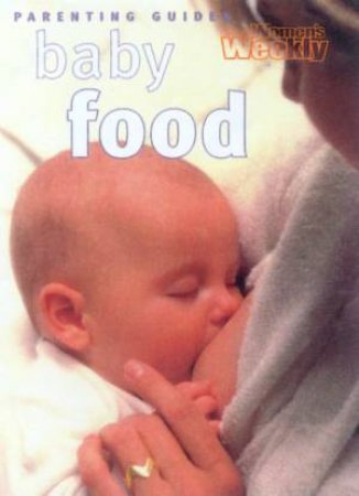 Australian Women's Weekly Mini Parenting Guides: Baby Food by Various