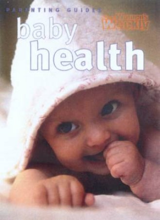 Australian Women's Weekly Mini Parenting Guides: Baby Health by Various