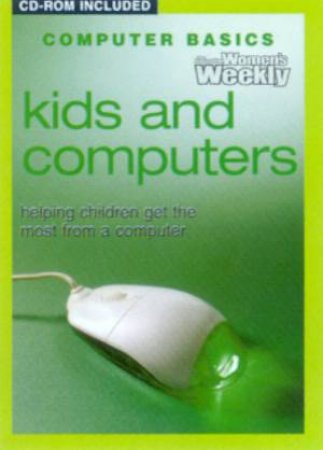 Australian Women's Weekly Computer Basics: Kids And Computers by Various