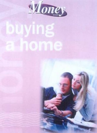 Money Magazine Guide: Buying A Home by Various