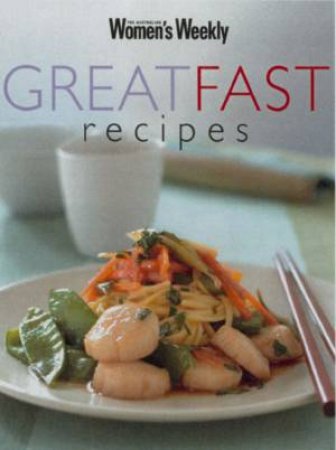 Australian Women's Weekly: Great Fast Recipes by Various