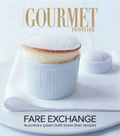 Gourmet Traveller: Fare Exchange by Various
