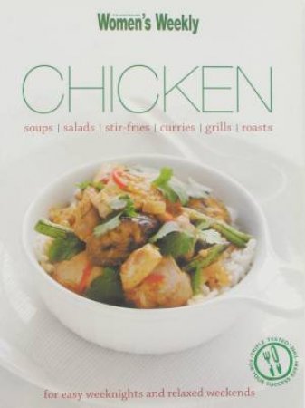 Chicken: for easy weeknights and relaxed weekends by Various
