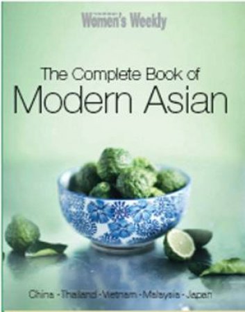 The Australian Women's Weekly: The Complete Book of Modern Asian by Australian Women's Weekly