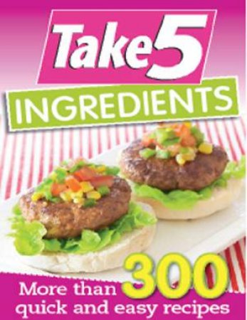 Take 5 Ingredients by Take 5 Magazine 