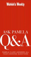 Ask Pamela Q and A Pamela Clark Answers All Your Cooking Questions