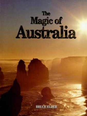 The Magic Of Australia by Bruce Elder