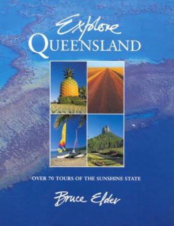 Explore Queensland by Bruce Elder