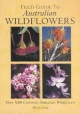 Field Guide To Australian Wildflowers