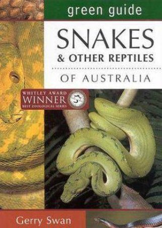 Green Guide: Snakes And Other Reptiles Of Australia by Gerry Swan