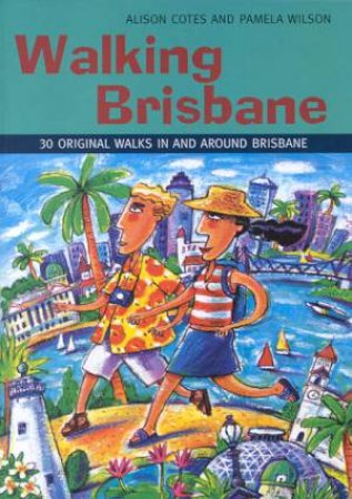 Walking Brisbane by Alison Cotes & Pamela Wilson