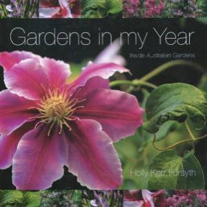 Gardens In My Year: Inside Australian Gardens by Holly Kerr Forsyth
