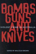 Bombs Guns And Knives Violent Crime In Australia