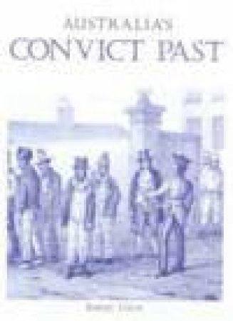 Australia's Convict Past by Robert Coupe