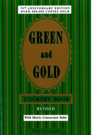 Green And Gold Cookery Book - Revised 75th Anniversay Edition by Annie Sharman