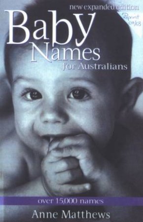 Baby Names For Australians by Anne Matthews